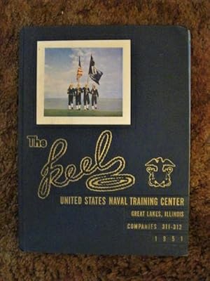 Bild des Verkufers fr The Keel: United States Naval Training Center, Great Lakes, Illinois, Companies 311-312, 1951 zum Verkauf von My November Guest Books