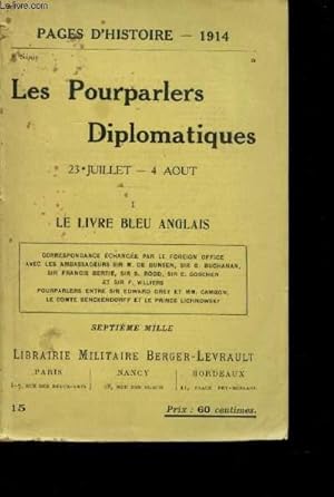 Seller image for Les Pourparlers diplomatiques - 23 juillet/4 Aout - Le livre bleu anglais - Tome I - Correspondane du gouvernement Britannique - for sale by Le-Livre