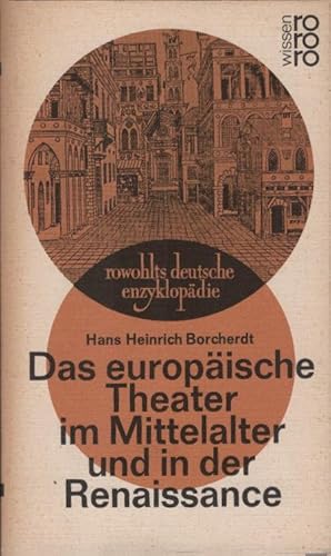 Seller image for Das europische Theater im Mittelalter und in der Renaissance. Hans Heinrich Borcherdt / Rowohlts deutsche Enzyklopdie ; 322/324 : Sachgebiet Theaterwissenschaften for sale by Schrmann und Kiewning GbR