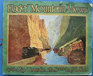 ROCKY MOUNTAIN VIEWS On the Rio Grande, "Scenic Line of the World"