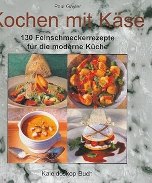 Bild des Verkufers fr Kochen mit Kse. 130 Feinschmeckerrezepte fr die moderne Kche. Fotos von Gus Filgate. zum Verkauf von Ant. Abrechnungs- und Forstservice ISHGW