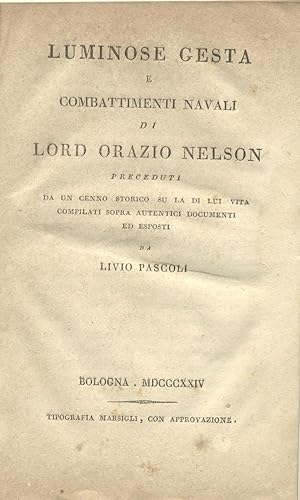 Bild des Verkufers fr LUMINOSE GESTA E COMBATTIMENTI NAVALI DI LORD ORAZIO NELSON. Preceduti da un cenno storico su la di lui vita compilati sopra autentici documenti ed esposti da Livio Pascoli. zum Verkauf von studio bibliografico pera s.a.s.