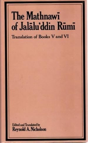 THE MATHNAWI OF JALALU'DDIN RUMI: Translation of Books V and VI (Volume VI)