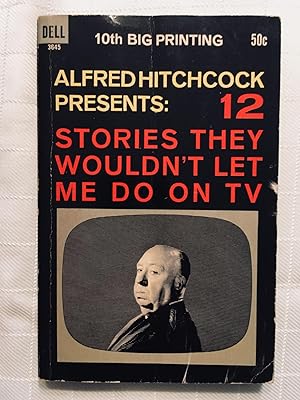 Alfred Hitchcock Presents: 12 Stories They Wouldn't Let Me Do On TV [VINTAGE 1964] [FIRST EDITION...