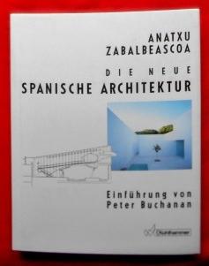 Die neue spanische Architektur. Einführung von Peter Buchanan. Übersetzung aus dem Amerikanischen...