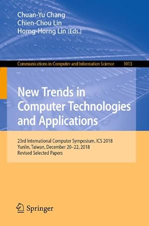 Immagine del venditore per New Trends in Computer Technologies and Applications : 23rd International Computer Symposium, ICS 2018, Yunlin, Taiwan, December 2022, 2018, Revised Selected Papers venduto da AHA-BUCH GmbH