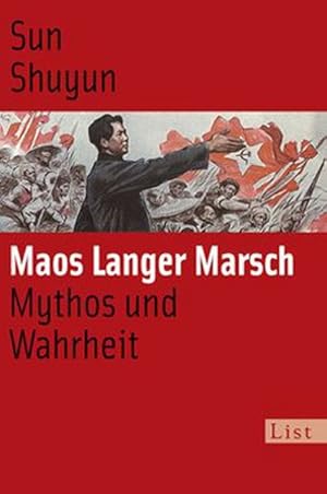 Bild des Verkufers fr Maos langer Marsch : Mythos und Wahrheit / Sun Shuyun. Aus dem Engl. von Henning Thies / List-Taschenbuch ; 60892 zum Verkauf von Bcher bei den 7 Bergen