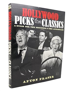 HOLLYWOOD PICKS THE CLASSICS A Guide for the Beginner and the Aficionado
