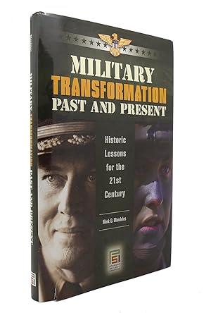 Image du vendeur pour MILITARY TRANSFORMATION PAST AND PRESENT Historic Lessons for the 21St Century mis en vente par Rare Book Cellar