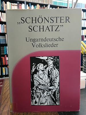 Bild des Verkufers fr "Schnster Schatz". Ungarndeutsche Volkslieder. [Mit Noten.] zum Verkauf von Antiquariat Thomas Nonnenmacher