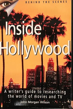 Seller image for Inside Hollywood: A Writer's Guide to Researching the World of Movies and TV (Behind the Scenes) for sale by Mad Hatter Bookstore