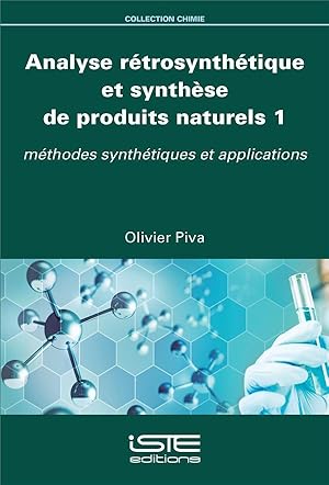 analyse rétrosynthétique et synthèse de produits naturels t.1 ; méthodes synthétiques et applicat...