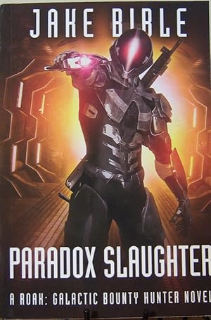 Bild des Verkufers fr Paradox Slaughter: A Roak: Galactic Bounty Hunter Novel zum Verkauf von First Class Used Books