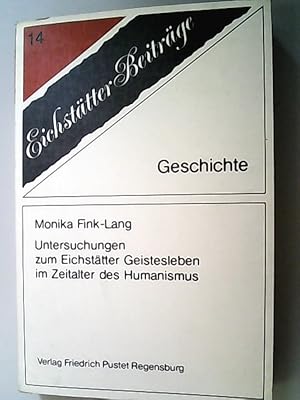 Imagen del vendedor de Eichsttter Beitrge. Schriftenreihe der Katholischen Universitt Eichsttt / Untersuchungen zum Eichsttter Geistesleben im Zeitalter des Humanismus a la venta por Antiquariat Bookfarm