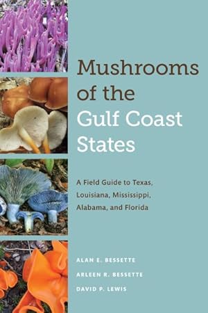 Seller image for Mushrooms of the Gulf Coast States : A Field Guide to Texas, Louisiana, Mississippi, Alabama, and Florida for sale by GreatBookPrices