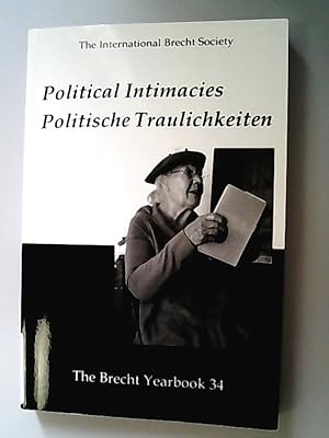 Imagen del vendedor de Political intimacies / The International Brecht Society. The Brecht yearbook ; 34 a la venta por Antiquariat Bookfarm