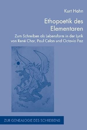 Imagen del vendedor de Ethopoetik des Elementaren. Zum Schreiben als Lebensform in der Lyrik von Ren Char, Paul Celan und Octavio Paz. a la venta por Antiquariat Bookfarm