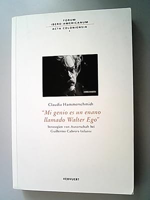 Seller image for Mi genio es un enano Ilamado Walter Ego. Strategien von Autorschaft bei Guillermo Cabrera Infante. for sale by Antiquariat Bookfarm