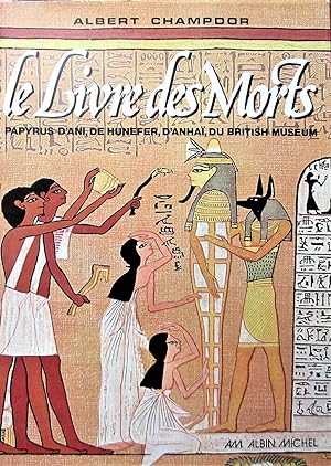Le Livre des Morts. Papyrus d'Ani, de Hunefer, d'Anhaï du British Museum