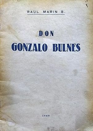 Gonzalo Bulnes. Recuerdos personales de Raúl Marín B.