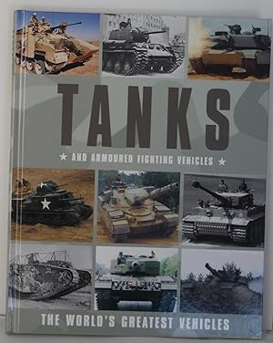 Tanks and Armoured Fighting Vehicles The World's greatest Vehicles