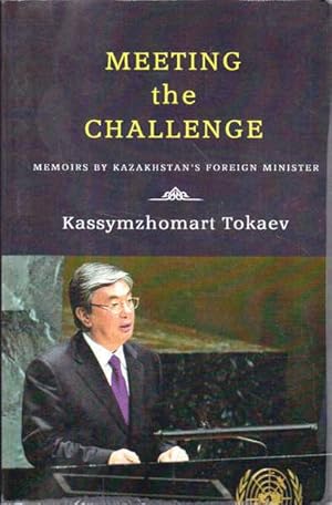 Seller image for Meeting the Challenge: Memoirs By Kazakhstan's Foreign Minister for sale by Goulds Book Arcade, Sydney