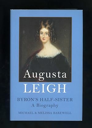 Imagen del vendedor de AUGUSTA LEIGH: BYRON'S HALF-SISTER: A BIOGRAPHY a la venta por Orlando Booksellers