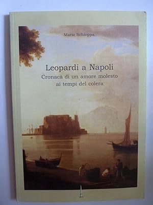 LEOPARDI A NAPOLI Cronaca di un amore molesto ai tempi del colera