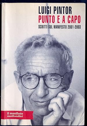 Immagine del venditore per PUNTO E A CAPO - SCRITTI SUL MANIFESTO 2001-2003 - LUIGI PINTOR venduto da Libreria Peterpan