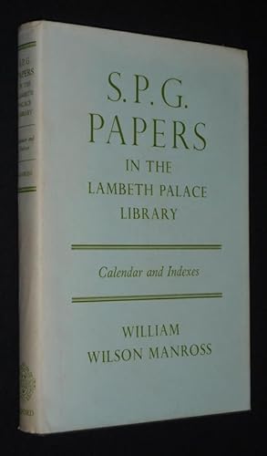 Imagen del vendedor de S.P.G. Papers in the Lambeth Palace Library. Calendars and Indexes a la venta por Abraxas-libris