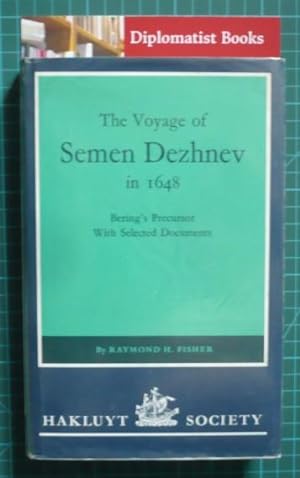 The Voyage of Semen Dezhnev in 1648: Bering?s Precursor: Bering's Precursor - With Selected Docum...