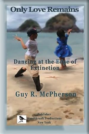 Immagine del venditore per Only Love Remains: Dancing at the Edge of Extinction venduto da GreatBookPrices