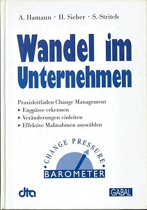 Bild des Verkufers fr Wandel im Unternehmen. Praxisleitfaden Change Management: Engpsse erkennen, Vernderungen einleiten, effektive Manahmen auswhlen. zum Verkauf von Antiquariat Dietmar Brezina