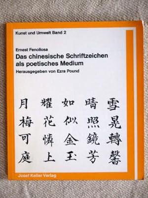 Das chinesische Schriftzeichen als poetisches Medium. Kunst und Umwelt Band 2. Herausgegeben von ...