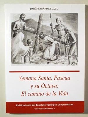 Bild des Verkufers fr SEMANA SANTA, PASCUA Y SU OCTAVA: EL CAMINO DE LA VIDA - Santiago de Compostela 2002 zum Verkauf von Llibres del Mirall