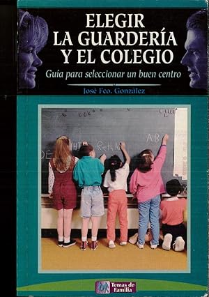 Imagen del vendedor de Elegir LA Guarderia Y El Colegio: Guia Para Seleccionar UN Buen Centro (Spanish Edition) a la venta por Papel y Letras