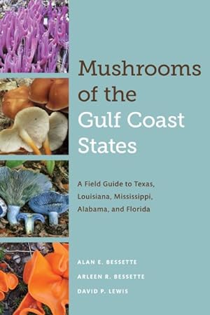 Seller image for Mushrooms of the Gulf Coast States : A Field Guide to Texas, Louisiana, Mississippi, Alabama, and Florida for sale by GreatBookPrices