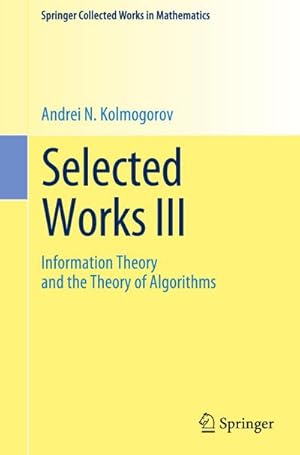 Seller image for Selected Works III : Information Theory and the Theory of Algorithms for sale by AHA-BUCH GmbH