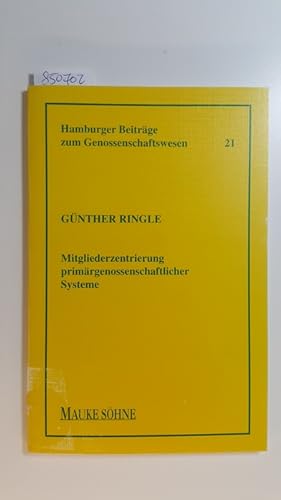 Hamburger Beiträge zum Genossenschaftswesen, Geft 20: Mitgliederzentrierung primärgenossenschaftl...