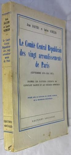 Bild des Verkufers fr Le comit central Rpublicain des vingt arrondissements de paris (septembre 1870-mai 1871) d aprs des papiers indits de Constant Martin et les sources imprimes. zum Verkauf von Rotes Antiquariat