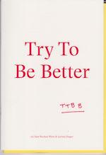 Seller image for Try to be Better TTBB for sale by timkcbooks (Member of Booksellers Association)