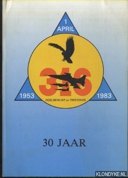 Immagine del venditore per 316 sqn in vogelvlucht. Doelbewust en trefzeker. 30 jaar. 1 april 1953 1983 venduto da Klondyke