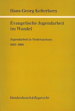 Evangelische Jugendarbeit im Wandel. Eine historische Felduntersuchung zum Erziehungsverständnis ...