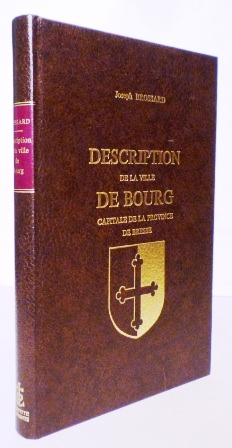 Imagen del vendedor de Description historique et topographique de l'ancienne ville de Bourg, capitale de la province de Bresse. a la venta por Librairie Jeanne Laffitte