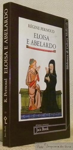 Imagen del vendedor de Eloisa e Abelardo. Editoriale di Jean Leclercq, intriduzione e traduzione di Costante Marabelli. Collezione di fronte e attraverso 129. a la venta por Bouquinerie du Varis