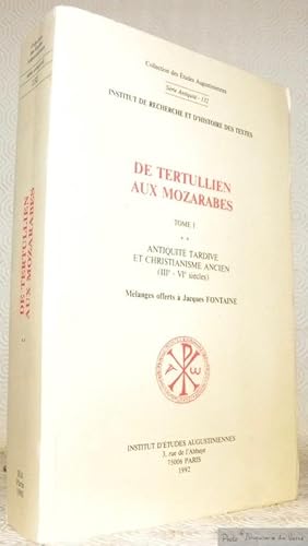 Imagen del vendedor de De Tertullien aux mozarabes. Tome 1 Antiquit tardive et Christianisme ancien (IIIe - VIe sicles). Mlanges offerts  Jacques Fontaine. Collection des Etudes Augustiniennes. Srie Antiquit 132. a la venta por Bouquinerie du Varis