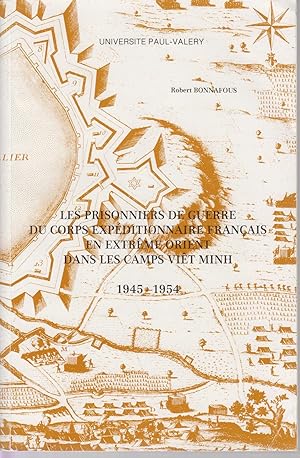 Seller image for LES PRISONNIERS DE GUERRE DU CORPS EXPEDITIONNAIRE FRANCAIS EN EXTREME ORIENT DANS LES CAMPS VIET MINH 1945 - 1953 for sale by CANO