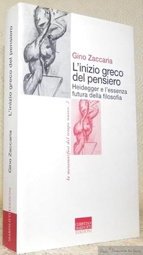 Imagen del vendedor de L'inizio greco del pensiero. Heidegger e l'essenza futura della filosofia. a la venta por Bouquinerie du Varis