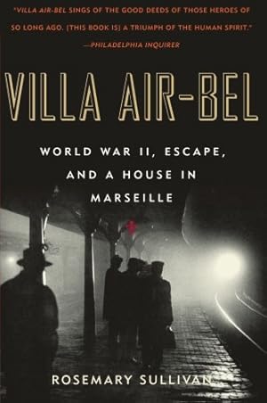 Seller image for Villa Air-Bel: World War II, Escape, and a House in Marseille by Sullivan, Rosemary [Paperback ] for sale by booksXpress