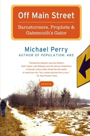 Immagine del venditore per Off Main Street: Barnstormers, Prophets & Gatemouth's Gator: Essays by Perry, Michael [Paperback ] venduto da booksXpress